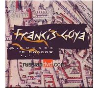 Francis Goya - Francis Goya in Moscow