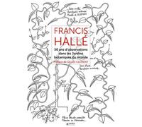 Francis Hallé - Tome 2 50 ans d'observation dans les jardins botaniques dans le monde. - Francis Hallé - Museo - relié - Beau livre