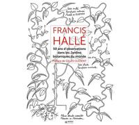 Francis Hallé - Tome 2 50 ans d'observation dans les jardins botaniques dans le monde. - Francis Hallé - Museo - relié - Beau livre