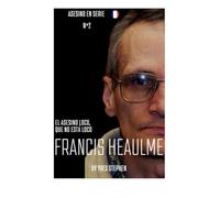 FRANCIS HEAULME: El asesino loco que no está loco