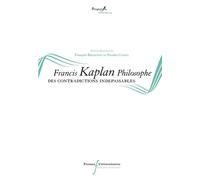 Francis Kaplan philosophe Des contradictions indépassables - François Bremondy - Pu.francois Rabelais - broché - Essai