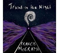 Francis McGrath - Trains in The Night