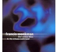 Francis MONKMAN & THE VIRTUOUS-REALITI BAND - Twenty-First Century Blues