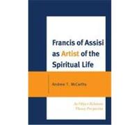 Francis of Assisi as Artist of the Spiritual Life: An Object Relations Theory Perspective McCarthy, Andrew (Auteur)