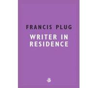 Francis Plug: Writer in Residence - [Version Originale] Inconnu (Auteur)