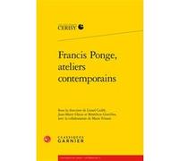Francis Ponge, ateliers contemporains Lionel Cuillé (Editeur du volume), Collectif (Auteur), Pierre Glaudes (Collection dirigée par), Bénédicte Gorrillot (Editeur du volume), Jean-Marie Gleize (Editeu