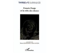 Francis Ponge et la robe des choses - Béatrice Bonhomme - L'harmattan - broché - Essai