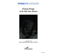 Francis Ponge et la robe des choses - Béatrice Bonhomme - L'harmattan - broché - Essai