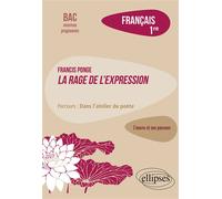 Francis Ponge. La rage de l'expression. Parcours : dans l'atelier du poète Français. 1re. - Franck Bessonnat - Ellipses - broché - Scolaire / Universitaire