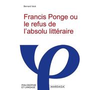 Francis Ponge Ou Le Refus De L'absolu Littéraire