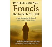 Francis, The Breath of Light: A spiritual novel inspired by the life and inner journey of Saint Francis of Assisi