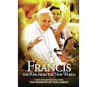 Francis: The Pope From the New World