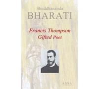 Francis Thompson, a gifted poet Shuddhananda Bharati (Auteur)