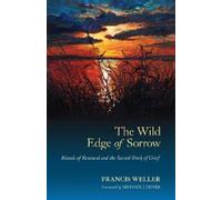 Francis Weller The Wild Edge of Sorrow (Poche)