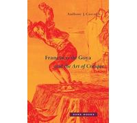 Francisco De Goya and the Art of Critique