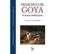 Francisco de Goya: El tiempo también pinta