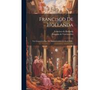 Francisco De Hollanda: Vier Gespräche Über Die Malerei Geführt Zu Rom 1538... Paperback Book By Francisco De Hollanda