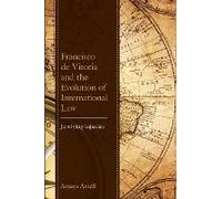 Francisco De Vitoria And The Evolution Of International Law