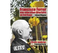 Francisco ferrer, une education libertaire en heritage - Sylvain Wagnon - Atelier Creation Libertaire - broché - Livre