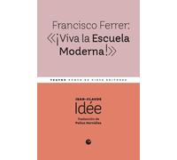 Francisco Ferrer: «¡Viva la Escuela Moderna!»