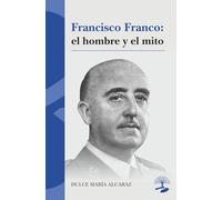 Francisco Franco: el hombre y el mito