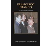 Francisco Franco: The Last Prince of Christendom