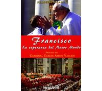 Francisco. la Esperanza del nuevo mundo