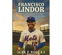 FRANCISCO LINDOR BIOGRAPHY: From Puerto Rican Streets to MLB Stardom: The Heartfelt Journey of a Smiling Dreamer Who Turned Joy Into Greatness