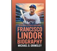 FRANCISCO LINDOR BIOGRAPHY: The Smile Behind The Swagger Of Modern Baseball