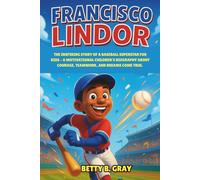 Francisco Lindor: The Inspiring Story of a Baseball Superstar for Kids - A Motivational Children’s Biography About Courage, Teamwork, and Dreams Come True.