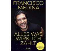 Francisco Medin Alles was wirklich zählt: Wie du der Star im Drehbuch de (Poche)