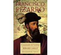 Francisco Pizzaro : Le Conquistador de l'extrême