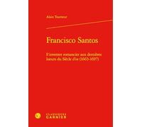 Francisco Santos: S'inventer romancier aux dernières lueurs du Siècle d'or (1663-1697)