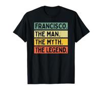 Francisco The Man The Myth The Legend Funny Personnalisé T-Shirt
