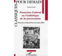 Francisco Umbral ou l'esthétique de la provocation Francisco Umbral Prix Cervantés 2000 - François Pierre - L'harmattan - broché - Essai