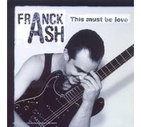 Franck Ash - This Must Be Love