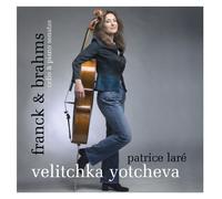 Franck, Brahms : Sonates violoncelle et piano. Yotcheva, Laré.