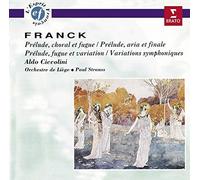 Franck, C. - Franck: Prelude, choral et fugue/Prelude, aria et finale/Variations symphoniques - Aldo Ciccolini, Paul Strauss by Franck, C. (2002-08-05)