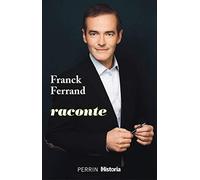 Franck Ferrand raconte