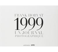 Franck Horvat, 1999 : Un journal photographique