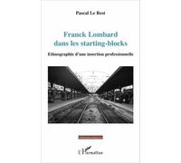 Franck Lombard dans les starting-blocks Ethnographie d'une insertion professionnelle - Pascal Le Rest - L'harmattan - broché - Récit