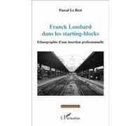 Franck Lombard dans les starting-blocks Ethnographie d'une insertion professionnelle - Pascal Le Rest - L'harmattan - broché - Récit