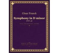 Franck: Symphony in D minor, FWV 48 - Full Orchestral Score