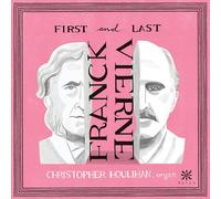 Franck / Vierne / Houlihan - First & Last [Compact Discs]