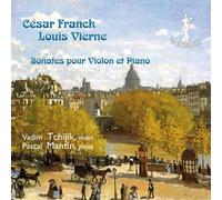 Franck, Vierne : Sonates pour Violon et Piano. Tchijik, Mantin