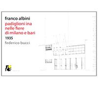 Franco Albini. Ina's Pavilions in the Milan and Bari Fairs 1935