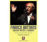 Franco Battiato. Lascia tutto e seguiti