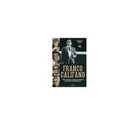 Franco Califano. Vita, Successi, Canzoni Ed Eccessi Del 'prévert Di Trastevere