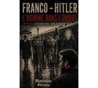 Franco - Hitler : L'homme dans l'ombre: Tome I