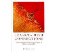 Franco-Irish Connections: Essays, Memoirs And Poems In Honour Of Pierre Joannon